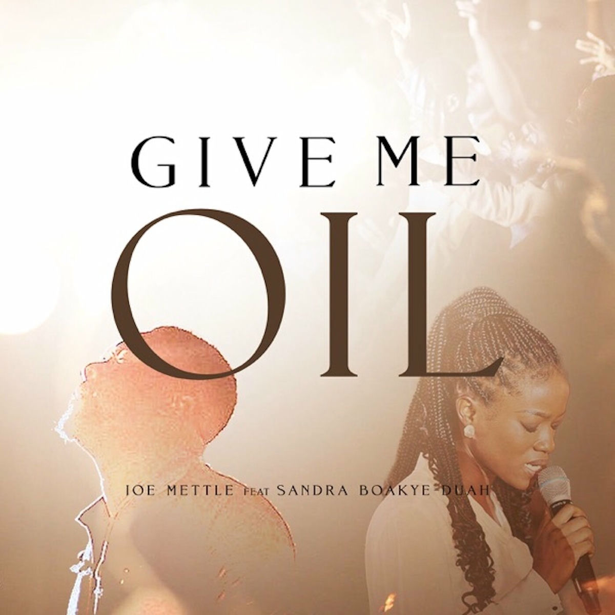 Give me oil by "Joe Mettle ft Sandra Boakye Duah "